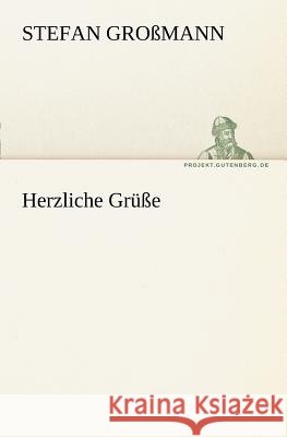 Herzliche Grüße Großmann, Stefan 9783842405387 TREDITION CLASSICS - książka