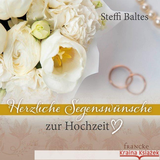 Herzliche Segenswünsche zur Hochzeit Baltes, Steffi 9783963621383 Francke-Buchhandlung - książka