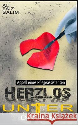 Herzlos unter Druck: Appell eines Pflegeassistenten Salim, Ali Faiz 9781520826837 Independently Published - książka