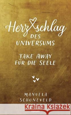 Herzschlag des Universums - Take Away für die Seele Manuela Schoneveld 9783991313342 Novum Pro - książka