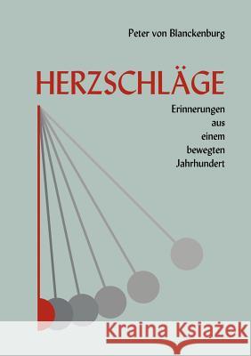 Herzschläge - Erinnerungen aus einem bewegten Jahrhundert Peter Von Blanckenburg 9783831115242 Books on Demand - książka