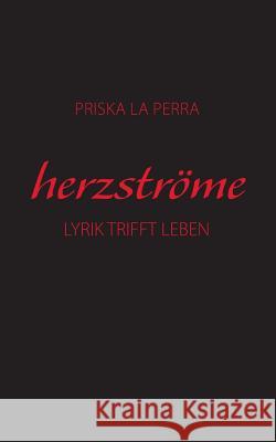 Herzströme: Lyrik trifft Leben Priska La Perra 9783930965007 Brigitte Meyer-Simon Verlag - książka