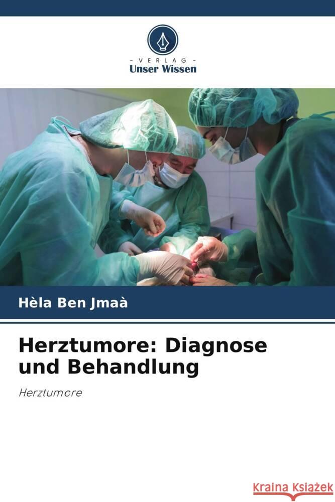 Herztumore: Diagnose und Behandlung H?la Be 9786208040444 Verlag Unser Wissen - książka