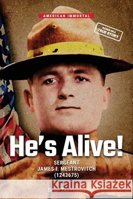 He's Alive!: Sergeant James I. Mestrovitch (1243675) Zivojin Zika Petrovic 9788690854806 Petrovic Zivojin - książka