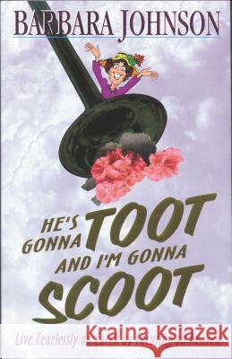 He's Gonna Toot and I'm Gonna Scoot: Waiting for Gabriel's Horn Johnson, Barbara 9780785296492 Thomas Nelson Publishers - książka