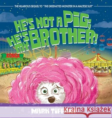 He's Not A Pig; He's My Brother! Mark Tiffany 9781641115049 Palmetto Publishing - książka