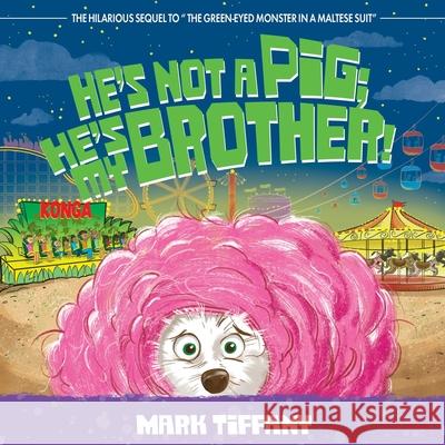He's Not A Pig; He's My Brother! Mark Tiffany 9781641117319 Palmetto Publishing - książka