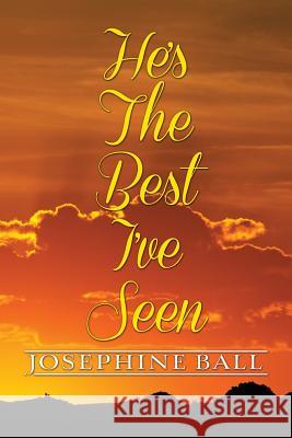 He's The Best I've Seen Ball, Josephine 9781515366379 Createspace - książka