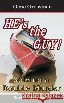 HE's the GUY! - Suzi B. Mystery #4: Solving a Double Murder Grossman, Gene 9781481292153 Createspace - książka