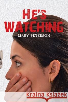 He's Watching Mary Peterson 9781645841883 Page Publishing, Inc. - książka