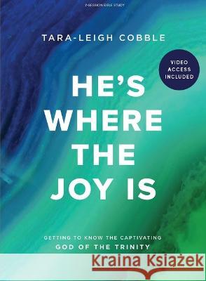 He\'s Where the Joy Is Bible Study Book with Video Access Tara-Leigh Cobble 9781087785486 Lifeway Church Resources - książka