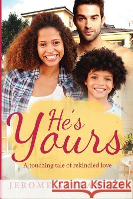 He's Yours: A Clean Billionaire Single Parent BWWM Romance Alexander, Jerome 9781537199337 Createspace Independent Publishing Platform - książka