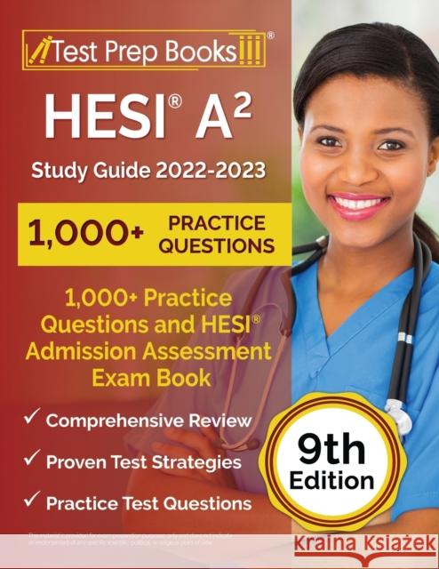 HESI A2 Study Guide 2022-2023: 1,000+ Practice Questions and HESI Admission Assessment Exam Review Book [9th Edition] Joshua Rueda   9781637754016 Test Prep Books - książka