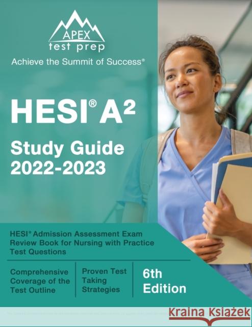 HESI A2 Study Guide 2022-2023: HESI Admission Assessment Exam Review Book for Nursing with Practice Test Questions [6th Edition] J M Lefort   9781637755266 Apex Test Prep - książka
