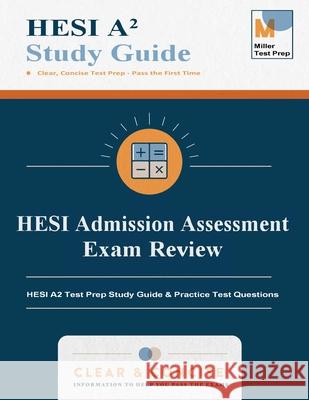 HESI Admission Assessment Exam Review: HESI A2 Test Prep Study Guide & Practice Test Questions Miller Test Prep                         Hesi Admission Assessment Exam 9781950159413 Miller Test Prep - książka