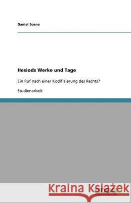 Hesiods Werke und Tage : Ein Ruf nach einer Kodifizierung des Rechts? Daniel Sosna 9783640355051 Grin Verlag - książka