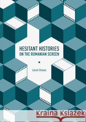 Hesitant Histories on the Romanian Screen Laszlo Strausz 9783319856131 Palgrave MacMillan - książka