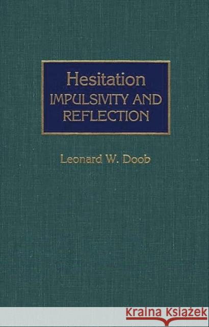 Hesitation: Impulsivity and Reflection Doob, Leonard W. 9780313274466 Greenwood Press - książka