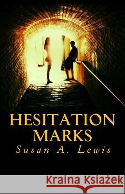 Hesitation Marks Susan a. Lewis 9781500999537 Createspace - książka