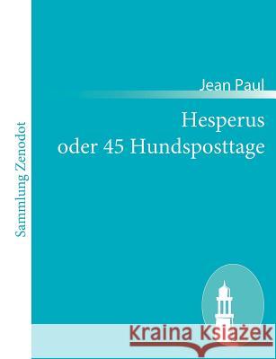 Hesperus oder 45 Hundsposttage: Eine Lebensbeschreibung Jean Paul 9783843056618 Contumax - książka