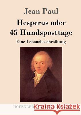 Hesperus oder 45 Hundsposttage: Eine Lebensbeschreibung Paul, Jean 9783843086400 Hofenberg - książka