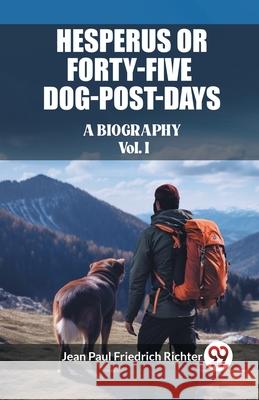 Hesperus or Forty-Five Dog-Post-Days A Biography Vol. I Jean Paul Friedrich Richter 9789362761200 Double 9 Books - książka