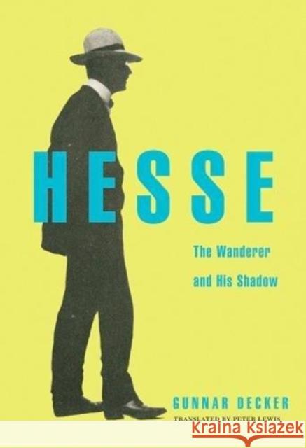 Hesse: The Wanderer and His Shadow Gunnar Decker Peter Lewis 9780674737884 Harvard University Press - książka