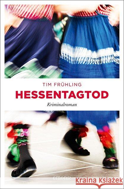 Hessentagtod : Kriminalroman Frühling, Tim 9783740807825 Emons Verlag - książka