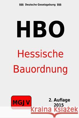 Hessische Bauordnung: Hessische Bauordnung (HBO) M. G. J. V., Redaktion 9781511528634 Createspace - książka