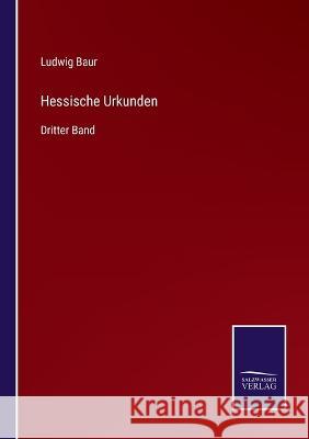 Hessische Urkunden: Dritter Band Ludwig Baur 9783375071769 Salzwasser-Verlag - książka