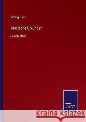 Hessische Urkunden: Zweiter Band Ludwig Baur   9783375079666 Salzwasser-Verlag - książka