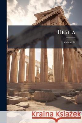 Hestia, Volume 12 Anonymous 9781144133410  - książka