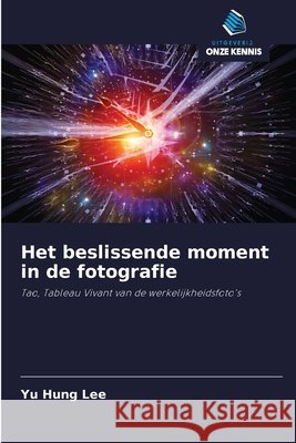 Het beslissende moment in de fotografie Yu Hung Lee 9786200927651 Sciencia Scripts - książka