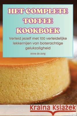 Het Complete Toffee Kookboek: 21 - 25 giugno, 2024 Anne de Jong 9781836238485 Anne de Jong - książka