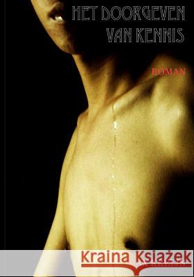 Het Doorgeven van Kennis: Nederlandse vertaling van de roman 'The Passing-on of Knowledge' Kreijn, Max 9781461100577 Createspace - książka