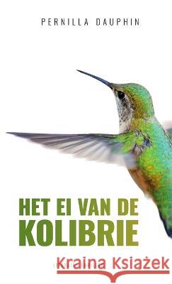 Het ei van de kolibrie Pernilla Dauphin 9789082856002 Uitgeverij Dauphin - książka