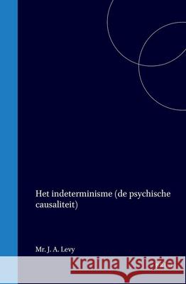 Het Indeterminisme: de Psychische Causaliteit J. a. Levy 9789004560093 Brill - książka