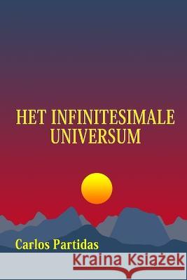 Het Infinitesimale Universum: de Magnetische Massa Van de Geest Bevat Geen Elektronische Materie Carlos L Partidas 9798372348462 Independently Published - książka