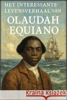 Het interessante levensverhaal van Olaudah Equiano Equiano, Olaudah, Autri Books 9798349590177 Autri Books - książka
