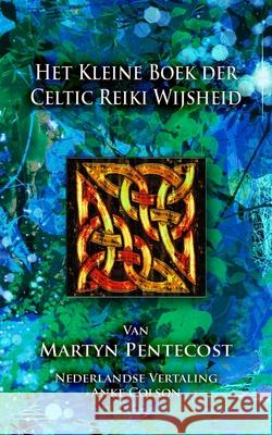 Het Kleine Boek der Celtic Reiki Wijsheid Martyn Pentecost, Anke Colton 9781907282959 Mpowr Ltd - książka