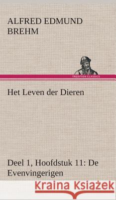 Het Leven der Dieren Deel 1, Hoofdstuk 11: De Evenvingerigen Alfred Edmund Brehm 9783849541392 Tredition Classics - książka