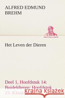Het Leven der Dieren Deel 1, Hoofdstuk 14: Buideldieren; Hoofdstuk 15: Kloakdieren Alfred Edmund Brehm 9783849539016 Tredition Classics - książka