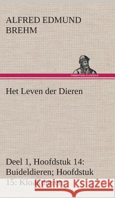 Het Leven der Dieren Deel 1, Hoofdstuk 14: Buideldieren; Hoofdstuk 15: Kloakdieren Alfred Edmund Brehm 9783849541415 Tredition Classics - książka