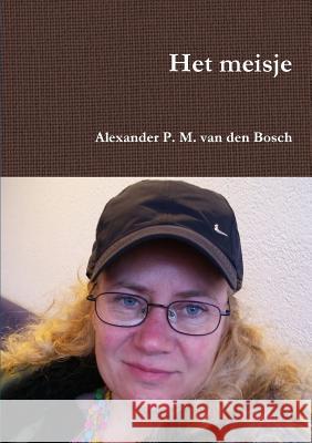 Het meisje Van Den Bosch, Alexander P. M. 9780244956882 Lulu.com - książka