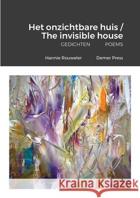 Het onzichtbare huis / The invisible house: Gedichten Poems Hannie Rouweler 9781312458048 Lulu.com - książka