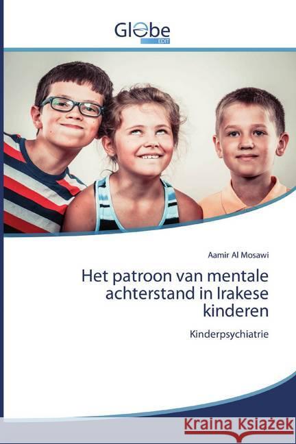 Het patroon van mentale achterstand in Irakese kinderen : Kinderpsychiatrie Al Mosawi, Aamir 9786200607454 GlobeEdit - książka