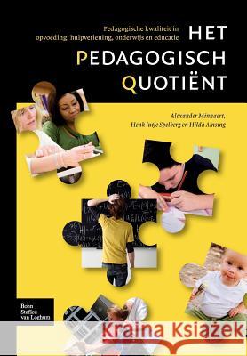 Het Pedagogisch Quotiënt: Pedagogische Kwaliteit in Opvoeding, Hulpverlening, Onderwijs En Educatie Minnaert, Alexander 9789031361380 Springer - książka