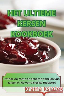 Het Ultieme Kersen Kookboek Feline Driessen 9781836236849 Feline Driessen - książka