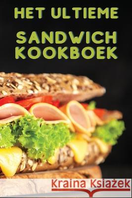 Het Ultieme Sandwich Kookboek Evelien Huisman   9781835314074 Aurosory ltd - książka