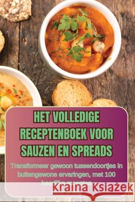 Het Volledige Receptenboek Voor Sauzen En Spreads Olivier de Jong 9781836237440 Olivier de Jong - książka